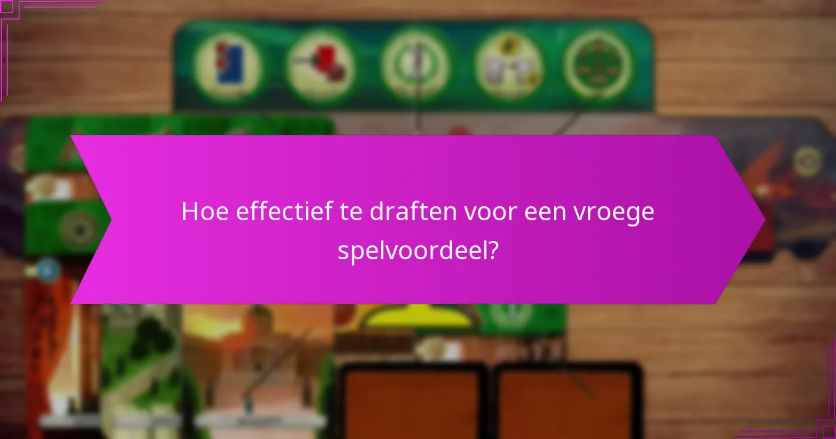 Hoe effectief te draften voor een vroege spelvoordeel?