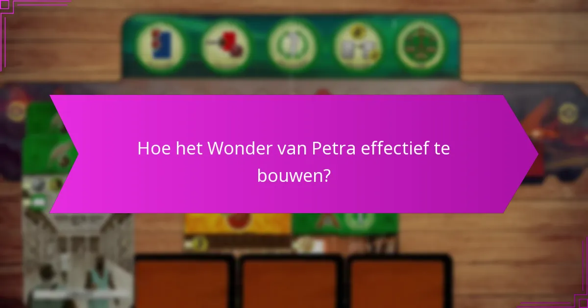 Hoe het Wonder van Petra effectief te bouwen?