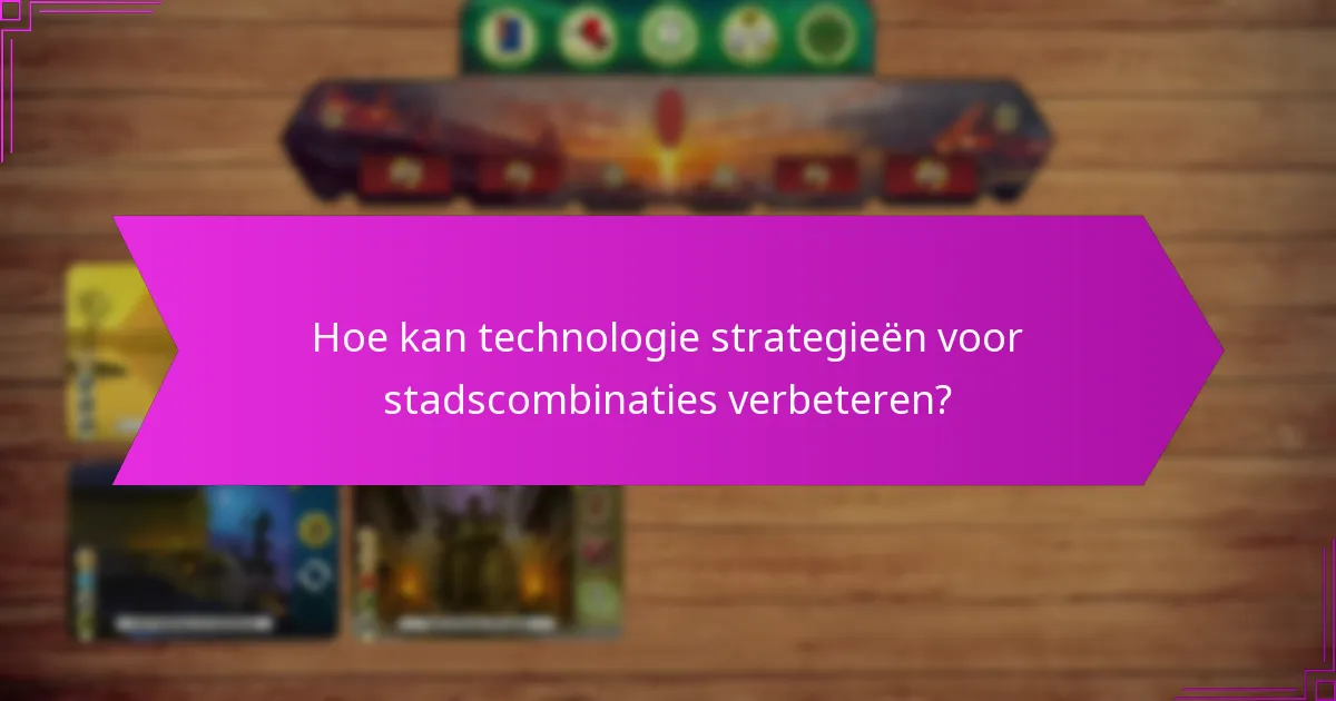 Hoe ontstaan tactische voordelen uit stadscombinaties?