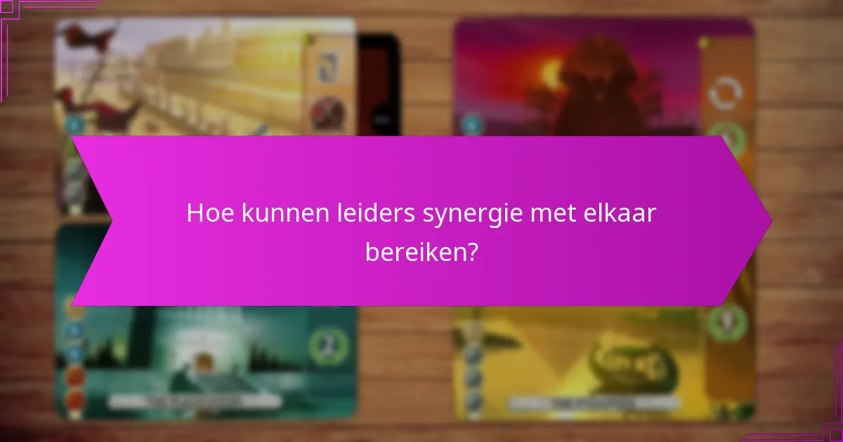 Hoe kunnen leiders synergie met elkaar bereiken?