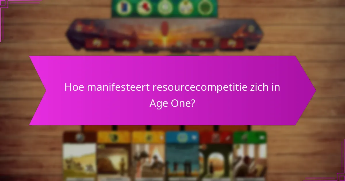 Hoe manifesteert resourcecompetitie zich in Age One?