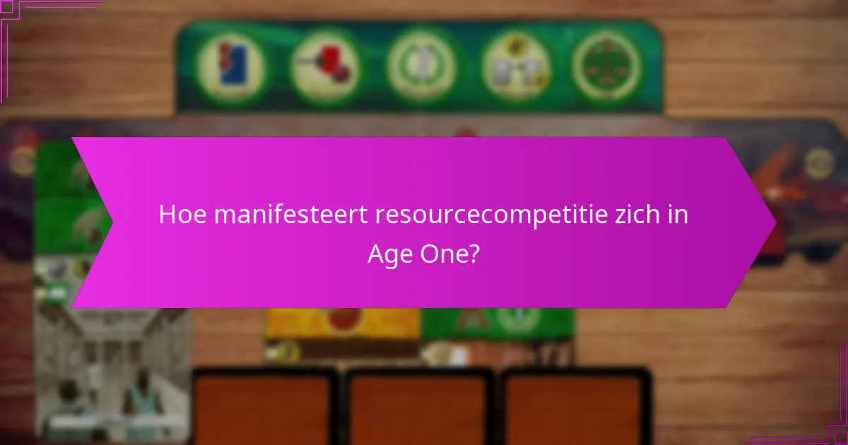 Hoe manifesteert resourcecompetitie zich in Age One?