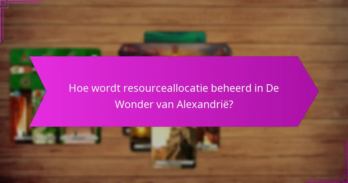 Wat zijn de kaartdraftingmechanismen in De Wonder van Alexandrië?