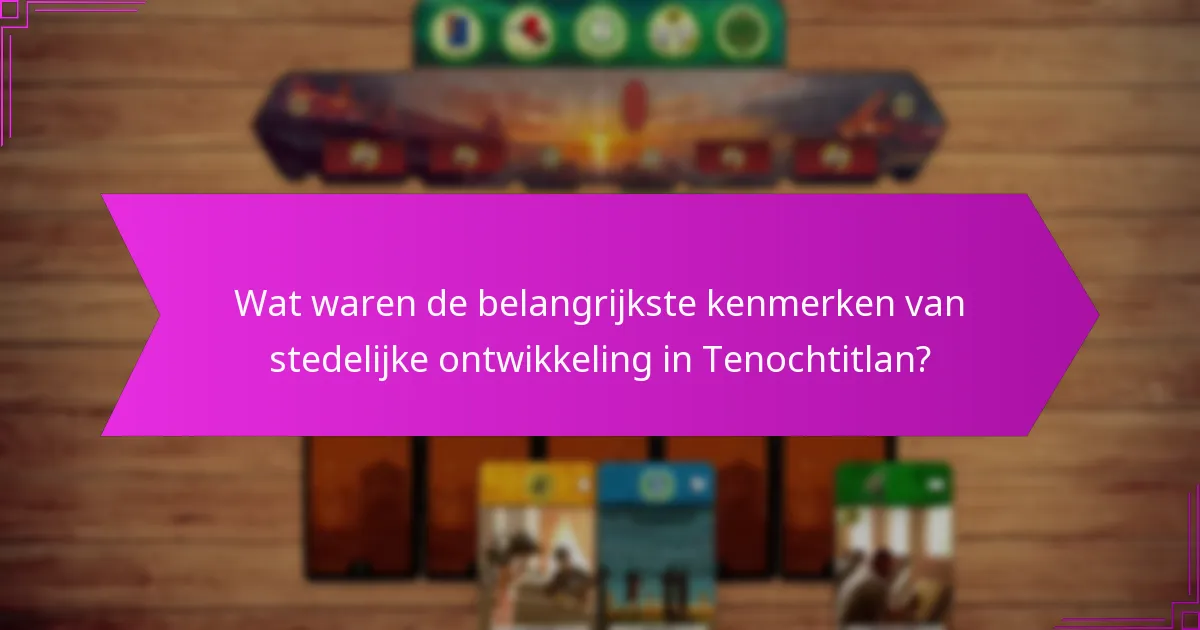 Welke strategische voordelen bood de locatie van Tenochtitlan?