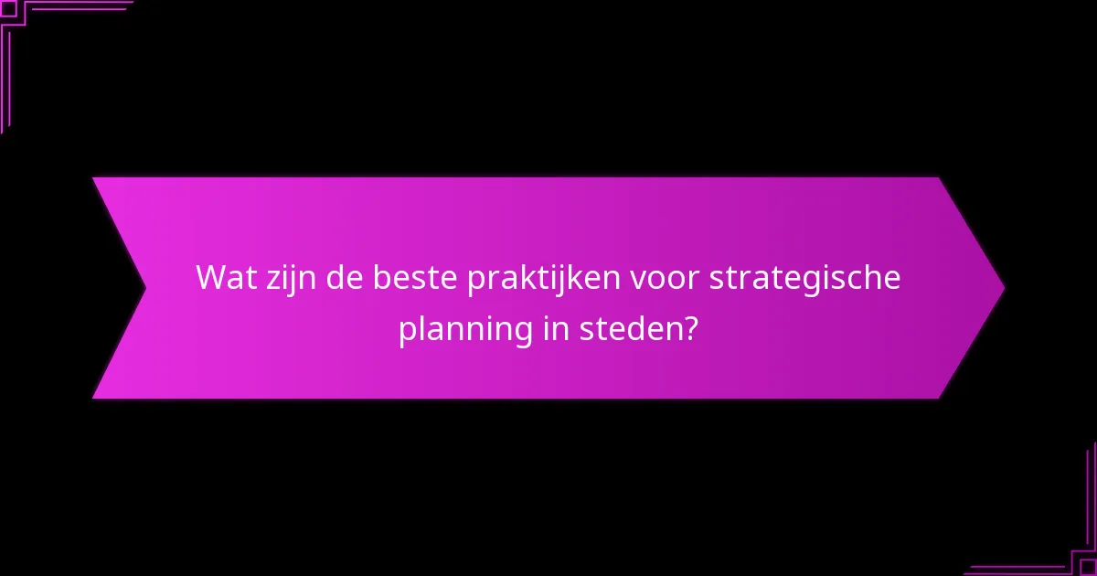 Welke steden zijn voorbeelden van succesvolle implementatie van stedelijke strategieën?