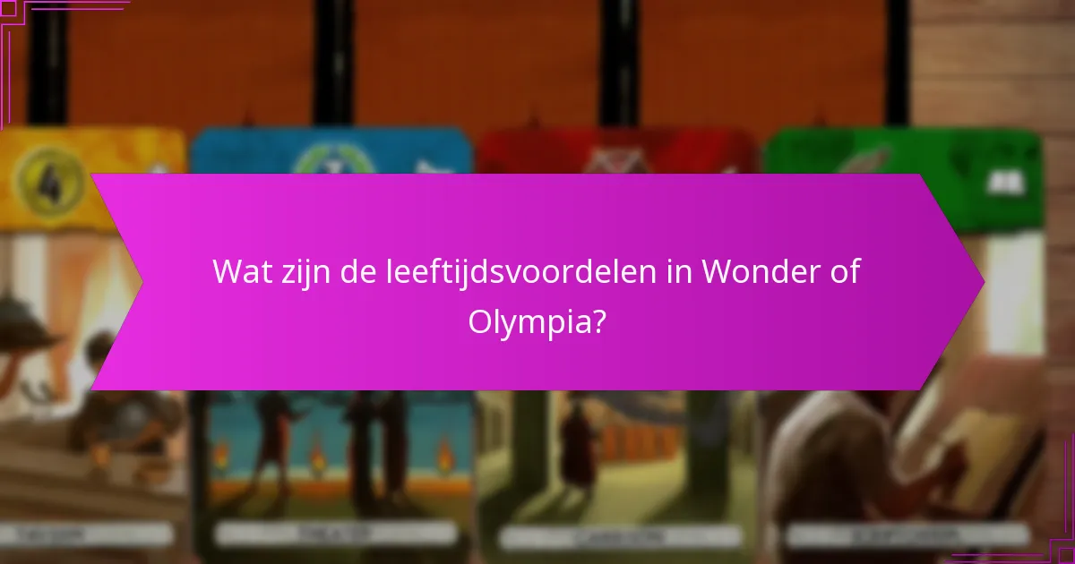 Wat zijn de leeftijdsvoordelen in Wonder of Olympia?