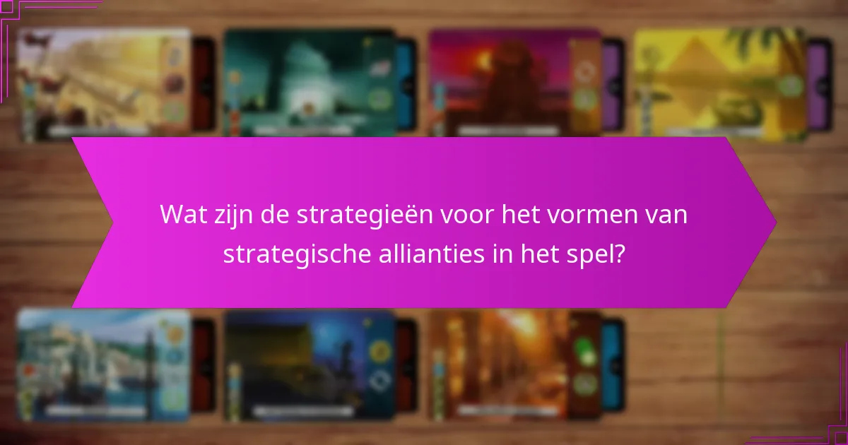 Wat zijn de strategieën voor het vormen van strategische allianties in het spel?
