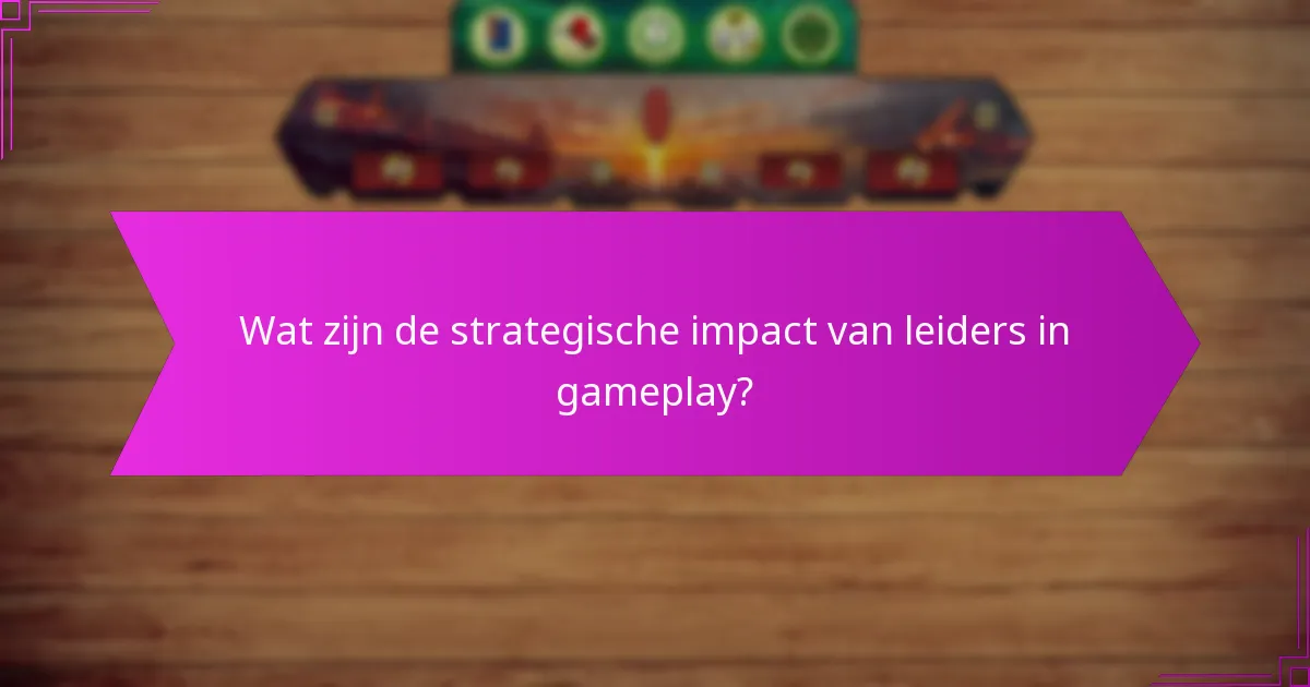 Hoe interageren leiders en steden in de dynamiek van het spel?