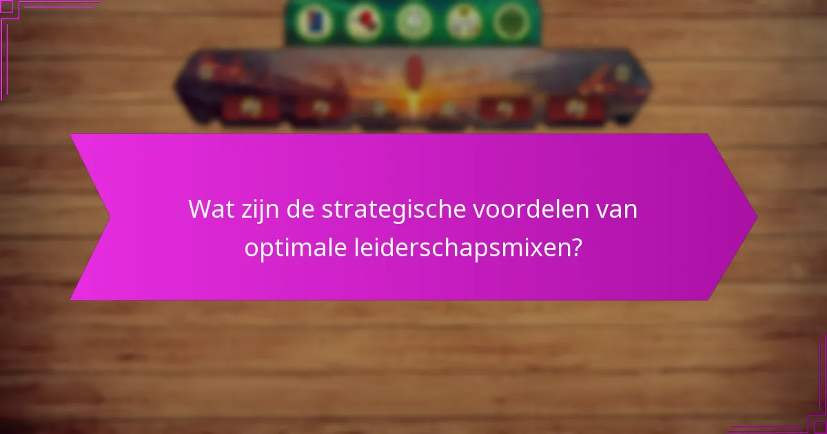 Welke leiderschapsstijlen werken het beste samen?