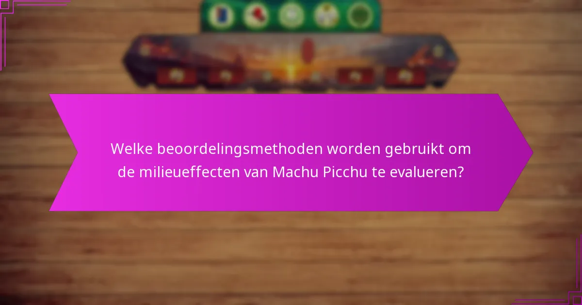 Welke best practices kunnen worden overgenomen van Machu Picchu?