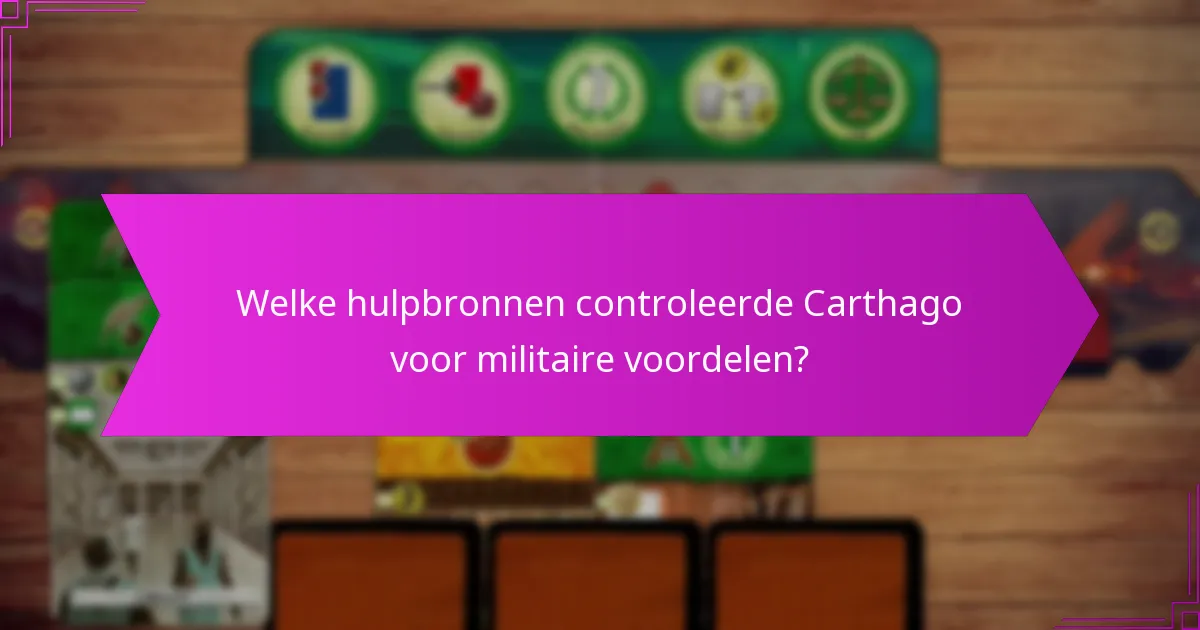 Welke hulpbronnen controleerde Carthago voor militaire voordelen?