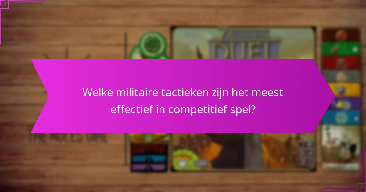 Welke militaire tactieken zijn het meest effectief in competitief spel?